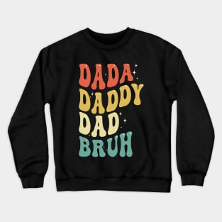 Retro Groovy Dada Daddy Dad Bruh Funny Fathers Day Crewneck Sweatshirt